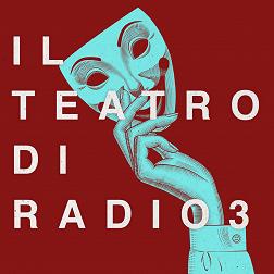 Il Teatro di Radio3 del 10/05/2024 - RaiPlay Sound